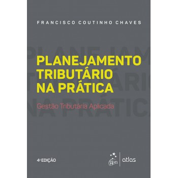 Planejamento Tributário na Prática - Gestão Tributária Aplicada