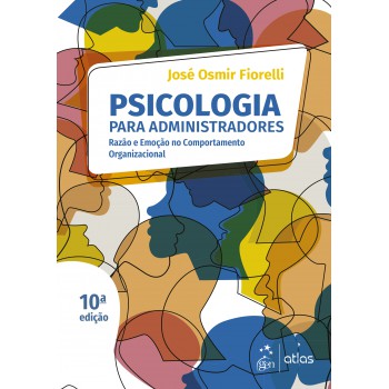 Psicologia para Administradores - Razão e Emoção no Comportamento Organizacional