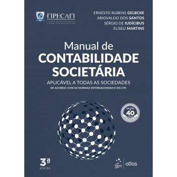 Manual De Contabilidade Societária: Aplicável A Todas As Sociedades De Acordo Com As Normas Internacionais E Do Cpc