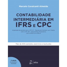 Contabilidade Intermediária em IFRS e CPC - Atualizado de acordo com o CPC 47 - Receita de Contrato com Cliente, com o CPC 48 - Instrumentos Financeiros, com a IFRS 15 e a IFRS 9