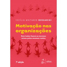 Motivação nas Organizações - Nem todos fazem as mesmas coisas pelas mesmas razões