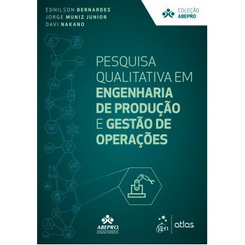 Pesquisa Qualitativa em Engenharia de Produção e Gestão de Operações