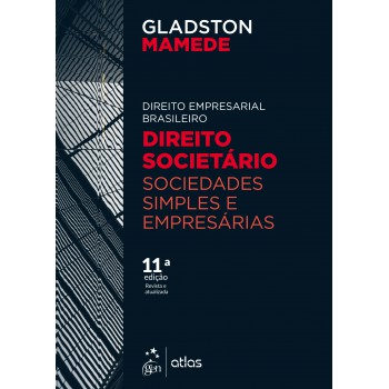 Direito Empresarial Brasileiro - Direito Societário - Sociedades Simples e Empresárias