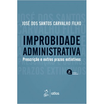 Improbidade Administrativa - Prescrição E Outros Prazos Extintivos