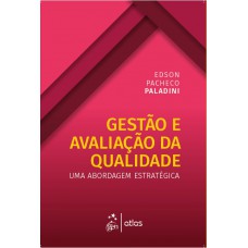 Gestão e Avaliação da Qualidade - Uma Abordagem Estratégica