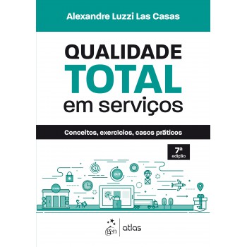 Qualidade Total em Serviços - Conceitos, Exercícios, Casos Práticos