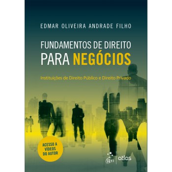 Fundamentos de Direito para Negócios - Instituições de Direito Público e Direito Privado