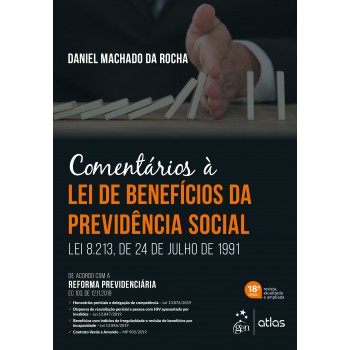 Comentários à Lei de Benefícios da Previdência Social - Lei 8.213, de 24 de Julho de 1991