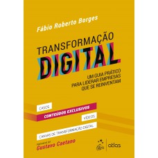 Transformação Digital: Um Guia Prático Para Liderar Empresas que se Reinventam