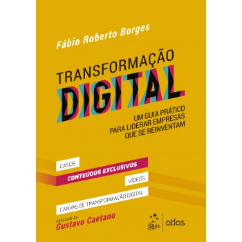 Transformação Digital: Um Guia Prático Para Liderar Empresas que se Reinventam