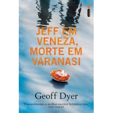 Jeff em Veneza, morte em Varanasi