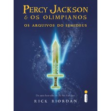 Os arquivos do semideus: (Série Percy Jackson e os olimpianos)