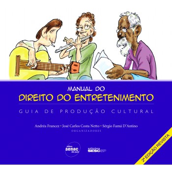 Manual Do Direito Do Entretenimento: Guia De Produção Cultural