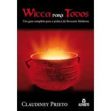 Wicca Para Todos: Um Guia Completo Para A Prática Da Bruxaria Moderna