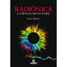 Radiônica: A Ciencia Do Futuro