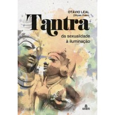 Tantra: Da Sexualidade à Iluminação