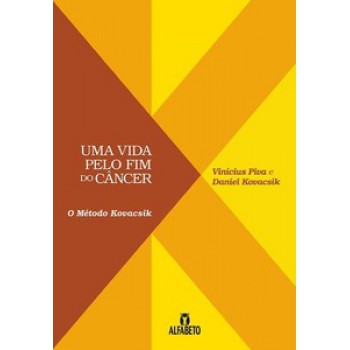 UMA VIDA PELO FIM DO CÂNCER: MÉTODO KOVACSIK