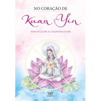 No Coração De Kuan Yin