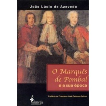 O Marquês De Pombal E A Sua época