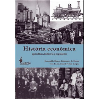 História Econômica: Agricultura, Indústria E Populações