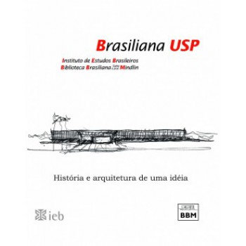 Brasiliana Usp: História E Arquitetura De Uma Idéia