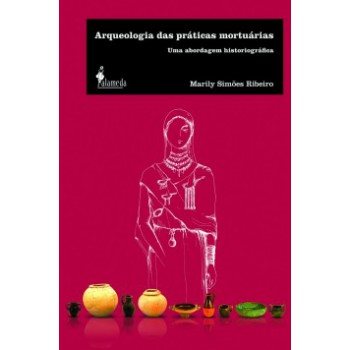 Arqueologia Das Práticas Mortuárias: Uma Abordagem Historiográfica