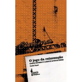 O Jogo Da Reinvenção: Charlie Kaufman E O Lugar Do Autor No Cinema