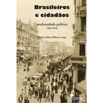 Brasileiros E Cidadãos: Modernidade Política - 1822-1930