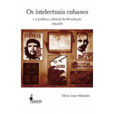 Os Intelectuais Cubanos: E A Política Cultural Da Revolução (1961-1975)