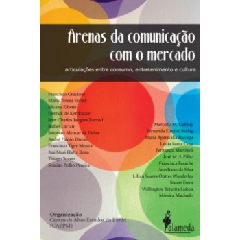 Arena Da Comunicação Com O Mercado: Articulações Entre Consumo, Entretenimento E Cultura