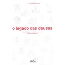 O Legado Das Deusas: Caminhos Para A Busca De Uma Nova Identidade Feminina