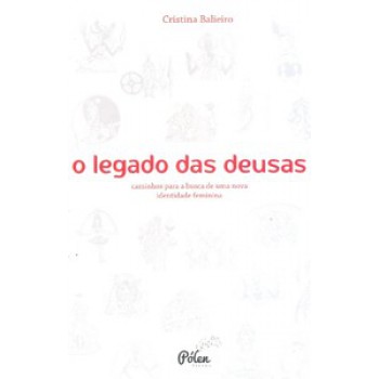 O Legado Das Deusas: Caminhos Para A Busca De Uma Nova Identidade Feminina