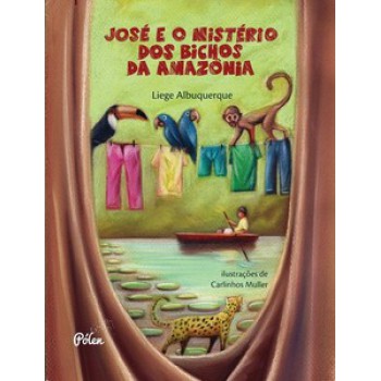 José E O Mistério Dos Bichos Da Amaz-nia