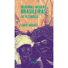 Heroínas Negras Brasileiras Em 15 Cordéis