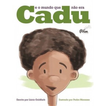 Cadu E O Mundo Que Não Era