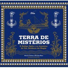 Terra De Mistérios: O Antigo Egito E Os Domínios De ísis, Senhora Da Magia