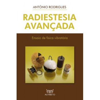 Radiestesia Avançada: Ensaio De Física Vibratória: Ensaio De Física Vibratória