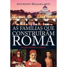 As Famílias Que Construíram Roma: Um Guia Histórico E Cultural