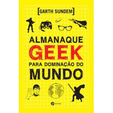 Almanaque Geek Para Dominação Do Mundo