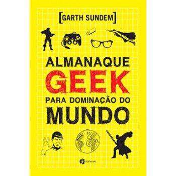 Almanaque Geek Para Dominação Do Mundo