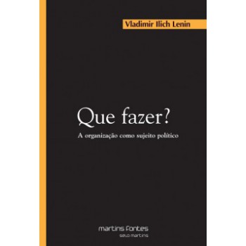 Que Fazer?: A Organização Como Sujeito Político