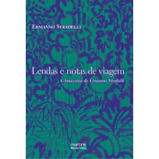 Lendas E Notas De Viagem: A Amazônia De Ermanno Strandelli