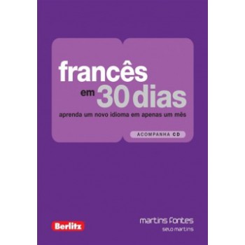 Francês Em 30 Dias: Aprenda Um Novo Idioma Em Apenas Um Mês