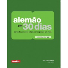 Alemão Em 30 Dias: Aprenda Um Novo Idiomas Em Apenas Um Mês