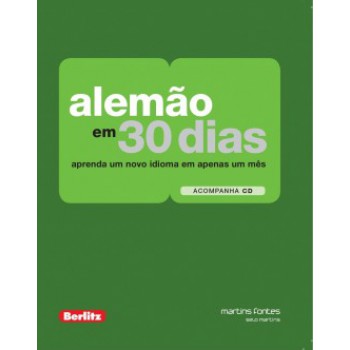 Alemão Em 30 Dias: Aprenda Um Novo Idiomas Em Apenas Um Mês