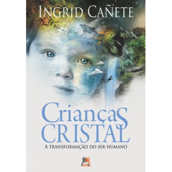 Crianças cristal: a transformação do ser humano