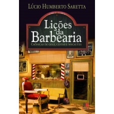 Lições Da Barbearia: Crônica De Gols, Cestas E Nocautes: Crônica De Gols, Cestas E Nocautes