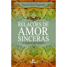 Relações de amor sinceras: 33 dias de reflexões