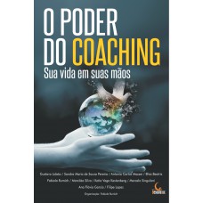 O Poder Do Coaching: Sua Vida Em Suas Mãos