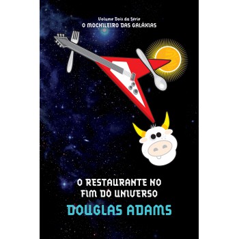 O restaurante no fim do universo (O mochileiro das galáxias – Livro 2)